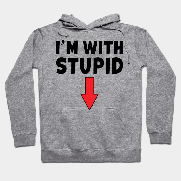 I'm With Stupid -  Arrow Pointing Down Funny Hoodie by Eyes4